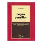 Legea pensiilor comentata si adnotata - Ion Rebeca