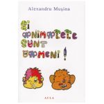 Si animalele sunt oameni! - Alexandru Musina