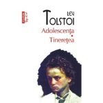 Adolescenta. Tineretea - Lev Tolstoi