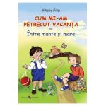 Cum mi-am petrecut vacanta - Vitalie Filip