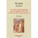 Cuvant hotarator privind stabilirea legaturii dintre filosofie si legea revelata - Ibn Rusd