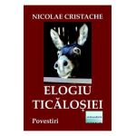 Elogiu ticalosiei - Nicolae Cristache