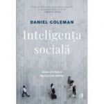 Inteligenta sociala. Noua stiinta a relatiilor umane. Editia a II-a, revizuita - Daniel Goleman