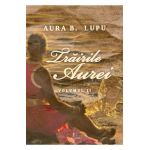 Trairile Aurei Vol.2 - Aura B. Lupu