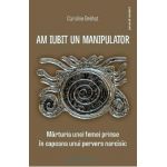 Am iubit un manipulator - Caroline Brehat