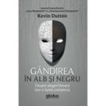 Gandirea in alb si negru - Kevin Dutton