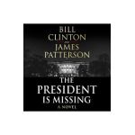 The President is Missing: The biggest thriller of the year - Bill Clinton, James Patterson