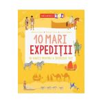 10 mari expeditii - Christine Causse, Philippe Vallette, Laurent Stefano