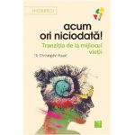 Acum ori niciodata! - Dr. Christophe Faure