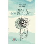 Lumea mea, dincoace de gratii - Cristina Onose