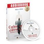 Audiobook. Calea usoara catre succes - Marc Allen