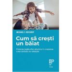 Cum sa cresti un baiat - Michael C. Reichert