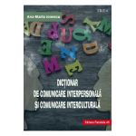 Dictionar de comunicare interpersonala si comunicare interculturala - Ana-Maria Ionescu