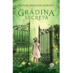 Gradina secreta - Frances Hodgson Burnett