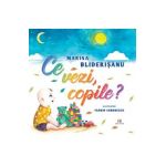 Ce vezi, copile? - Marina Bliderisanu