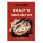 Generatia 80, un excurs istorico-critic - Ioan Lascu