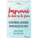 Impreuna la bine si la greu - Harville Hendrix, Helen LaKelly Hunt