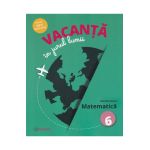 Vacanta in jurul lumii. Matematica - Clasa 6 - Daniela Stoica