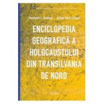 Enciclopedia geografica a Holocaustului din Transilvania de Nord - Randolph L. Braham, Zoltan Tibori Szabo