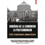 Romania de la comunism la postcomunism. Criza, transformare, democratizare.