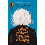 Alo? Albert Einstein la telefon - R.J. Gadney