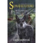 Cartea VIII Supravietuitorii. In toiul noptii - Erin Hunter