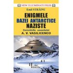 Enigmele bazei Antarctice naziste - Emil Strainu
