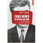 Fake news in Epoca de Aur. Amintiri si povestiri cu cenzura comunista - Ioan T. Morar