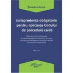 Jurisprudenta obligatorie pentru aplicarea Codului de procedura civila. Actualizata 4 ianuarie 2021