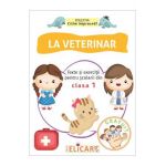 La veterinar. Texte si exercitii pentru scolarii din clasa I
