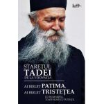 Ai biruit patima, ai biruit tristetea - Staretul Tadei
