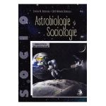 Astrobiologie si sociologie - Emilian M. Dobrescu, Edith Mihaela Dobrescu