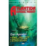 Atlantida, imperiul pierdut - Dan Apostol