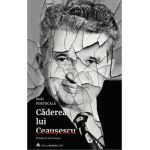 Caderea lui Ceausescu - Radu Portocala