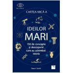 Cartea mica a ideilor mari - Daniel Smith