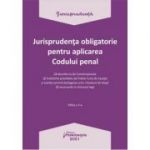 Jurisprudenta obligatorie pentru aplicarea Codului penal. Actualizata 4 ianuarie 2021