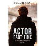 Actor part-time Vol.1 - Calina Blaga