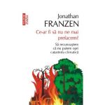Ce-ar fi sa nu ne mai prefacem - Jonathan Franzen
