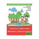 Comunicare in limba romana. Matematica si explorarea mediului - Clasa 1 - Caiet de vacanta - Roxana Gavrila