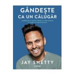 Gandeste ca un calugar - Jay Shetty