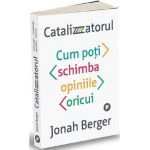 Catalizatorul - Jonah Berger