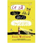 Ce sa nu faci daca devii invizibil - Ross Welford