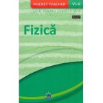 Fizica. Ghid de notiuni de fizica Clasele 6-10 (Poket Teacher)