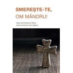Smereste-te, om mandru! Viata ieromonahului Nikon, ultimul duhovnic de la Optina