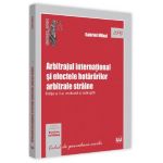 Arbitrajul international si efectele hotararilor arbitrale straine Ed.2 - Gabriel Mihai