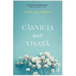 Casnicia mult visata - Gary Chapman