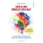 Copilul meu gandeste prea mult - Christel Petitcollin