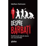 Despre barbati - Mathew Gutmann