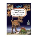 Dinozauri si preistorie in imagini - Emilie Beaumont