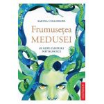 Frumusetea Medusei si alte chipuri mitologice - Sabina Colloredo